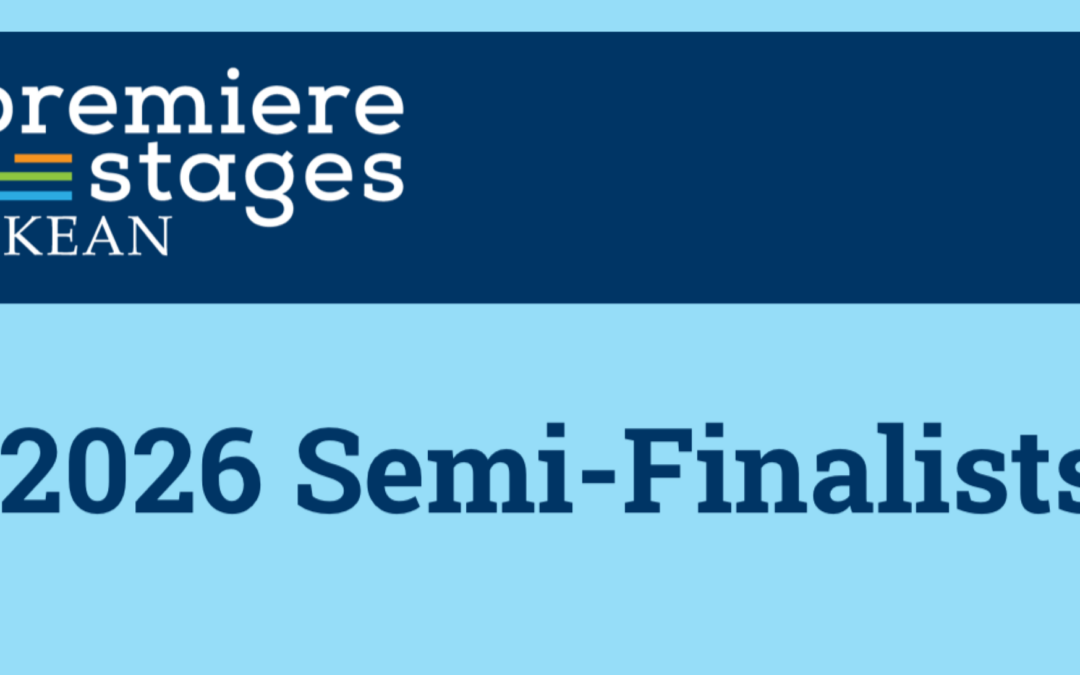 Meet the 2026 Kean Premiere Stages Semi-Finalists